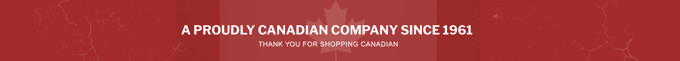 Proudly Canadian Owned & Operated Since 1961