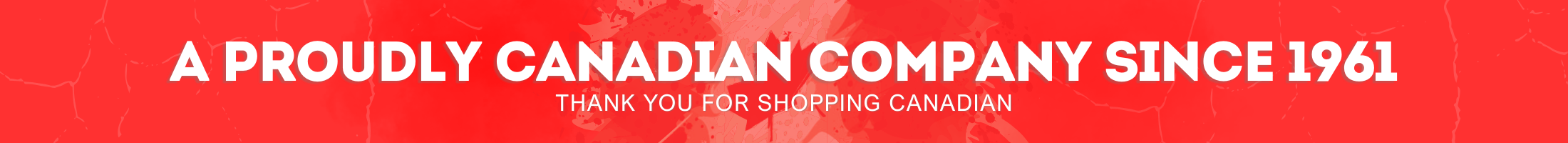 Proudly Canadian Owned & Operated Since 1961