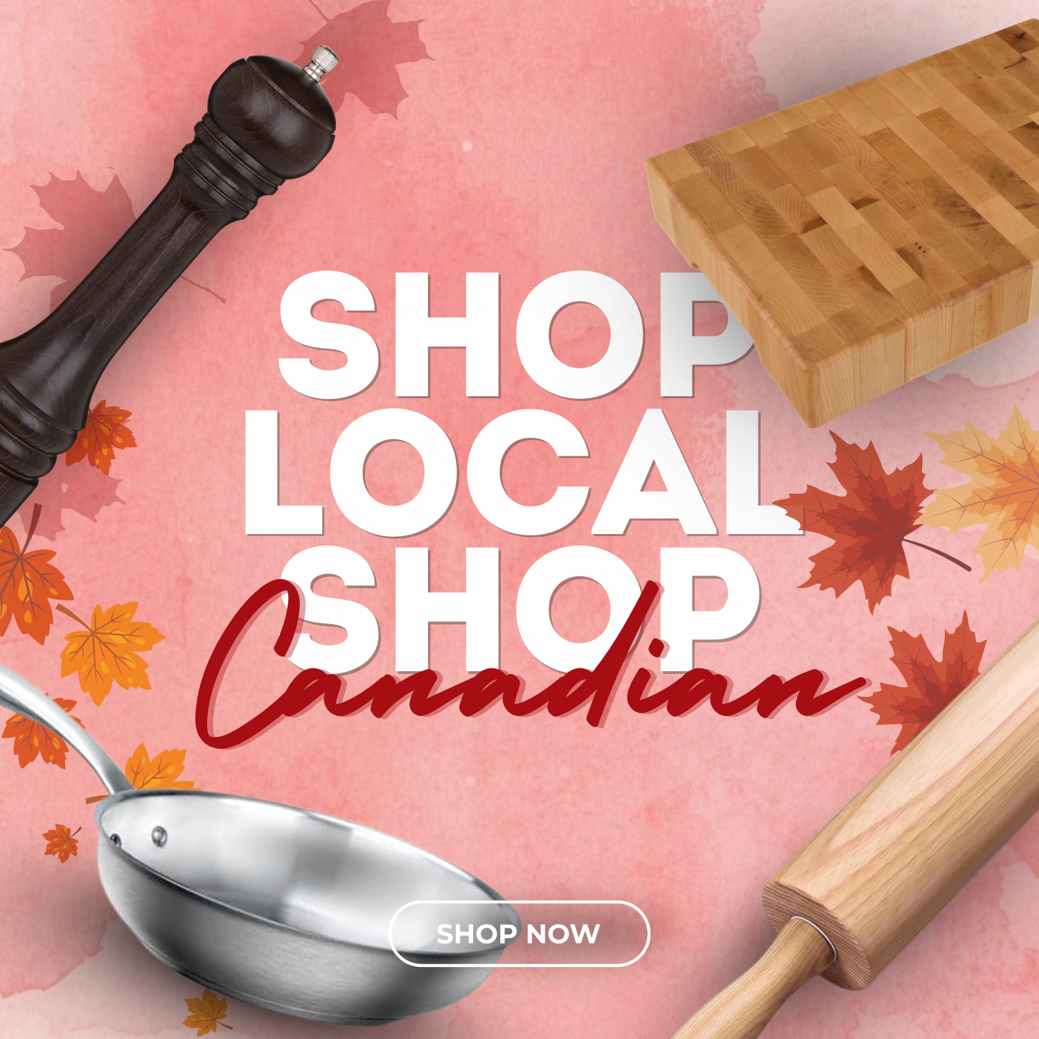 Shop local, shop Canadian. Shop Canadian-made products.